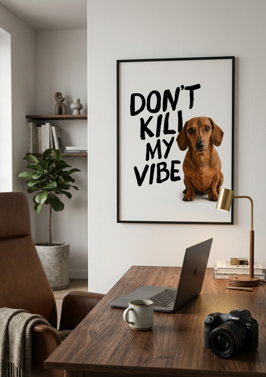 Dont Kill My Vibe Poster – Personalisiertes  Poster