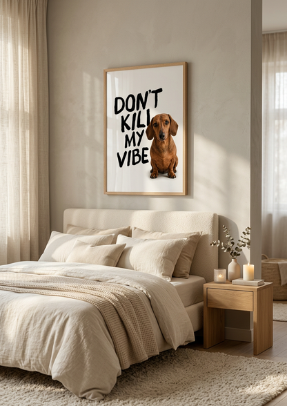 Dont Kill My Vibe Poster – Personalisiertes  Poster